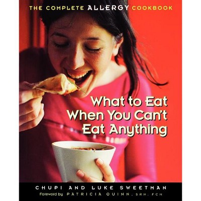 What to Eat When You Can't Eat Anything - by  Chupi Sweetman & Luke Sweetman (Paperback)