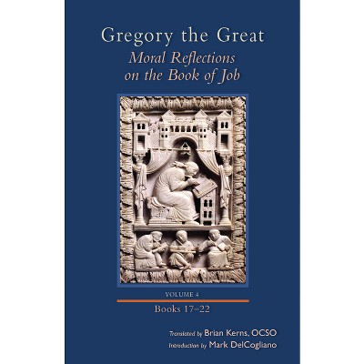 Moral Reflections on the Book of Job, Volume 4 - (Cistercian Studies) by  Gregory (Hardcover)