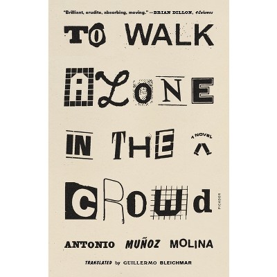To Walk Alone in the Crowd - by  Antonio Muñoz Molina (Paperback)