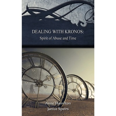 Dealing with Kronos - by  Anne Hamilton & Janice Speirs (Paperback)