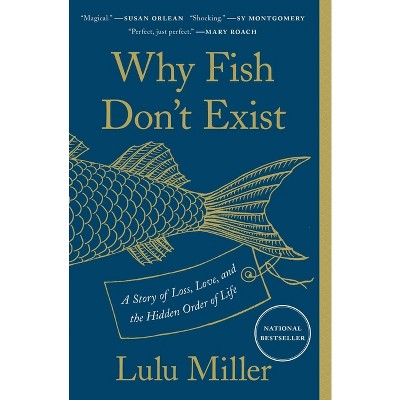 Why Fish Don't Exist - by  Lulu Miller (Paperback)