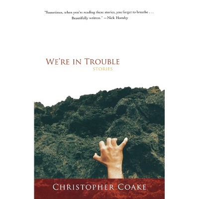 We're in Trouble - by  Christopher Coake (Paperback)