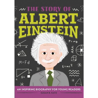 The Story of Albert Einstein - (The Story of Biographies) by  Susan B Katz (Paperback)