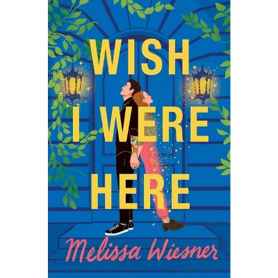 Wish I Were Here - by  Melissa Wiesner (Paperback)