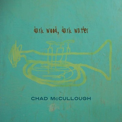 Chad McCullough - Dark Wood, Dark Water (CD)