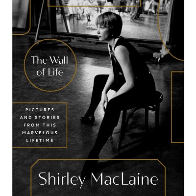 The Wall of Life - by  Shirley MacLaine (Hardcover)