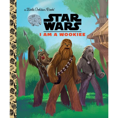 I Am a Wookiee (Star Wars) - (Little Golden Book) by  Golden Books (Hardcover)