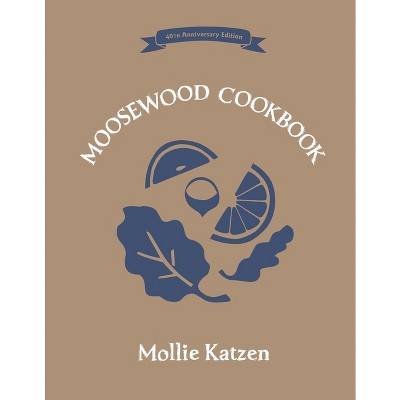 The Moosewood Cookbook - 40th Edition by Mollie Katzen