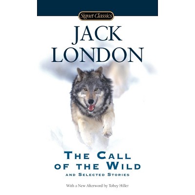 The Call of the Wild and Selected Stories - (Signet Classics) by  Jack London (Paperback)