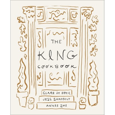 The King Cookbook - by  Annie Shi & Clare de Boer & Jess Shadbolt (Hardcover)