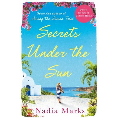 Secrets Under the Sun - by  Nadia Marks (Paperback)