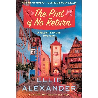The Pint of No Return - (Sloan Krause Mystery) by  Ellie Alexander (Paperback)