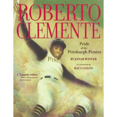 Roberto Clemente - by  Jonah Winter (Paperback)