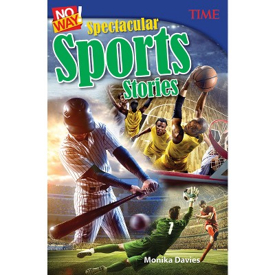 No Way! Spectacular Sports Stories - (Time(r) Informational Text) by  Monika Davies (Paperback)
