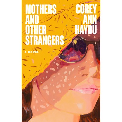 Mothers and Other Strangers - Large Print by  Corey Ann Haydu (Paperback)