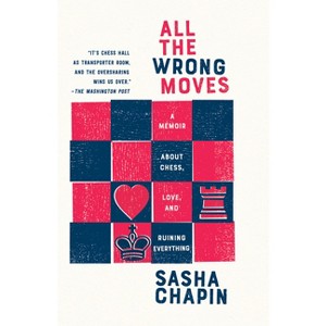 All the Wrong Moves - by  Sasha Chapin (Paperback) - 1 of 1