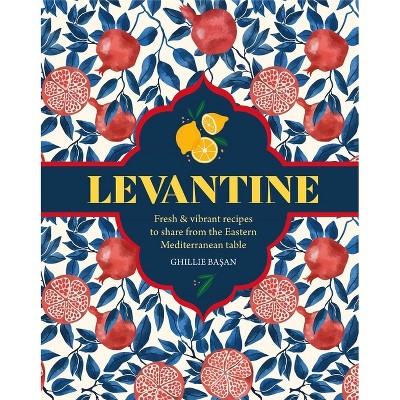 Levantine - by  Ghillie Basan (Hardcover)