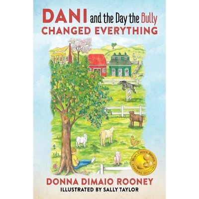 DANI and The Day the Bully Changed Everything (Mom's Choice Awards Gold Winner!) - by  Donna Dimaio Rooney (Paperback)