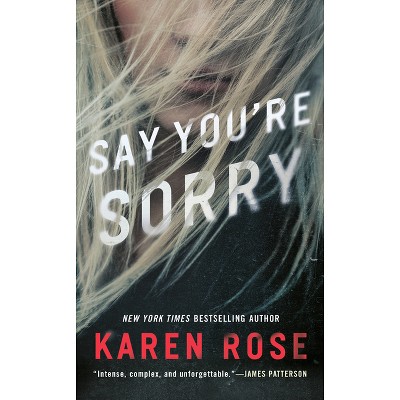 Say You're Sorry - (Sacramento Series) by  Karen Rose (Paperback)