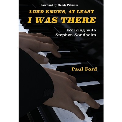 Lord Knows, At Least I Was There - by  Paul Ford (Hardcover)