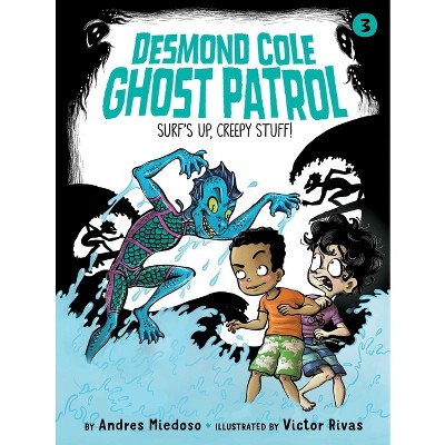 Surf's Up, Creepy Stuff! - (Desmond Cole Ghost Patrol) by  Andres Miedoso (Paperback)