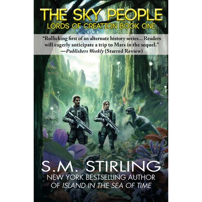 The Sky People - (Lords of Creation) by  S M Stirling (Paperback)