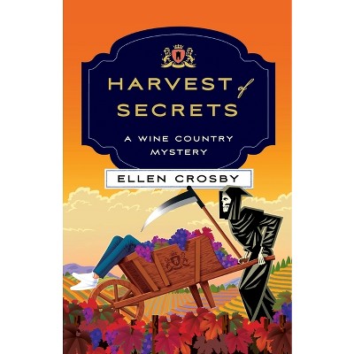 Harvest of Secrets - (Wine Country Mysteries) by  Ellen Crosby (Paperback)