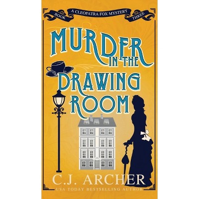 Murder in the Drawing Room - by  C J Archer (Hardcover)