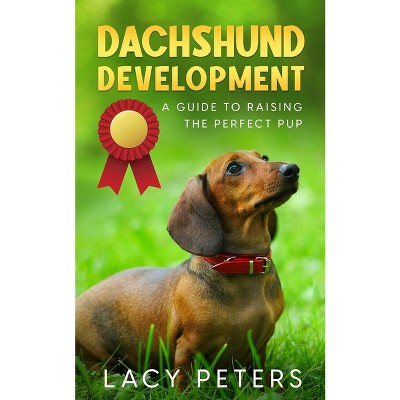 Dachshund Development - by  Lacy Peters (Paperback)