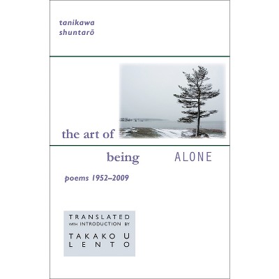The Art of Being Alone - (New Japanese Horizons) by  Shuntaro Tanikawa (Paperback)