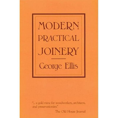 Modern Practical Joinery - by  George Ellis (Paperback)