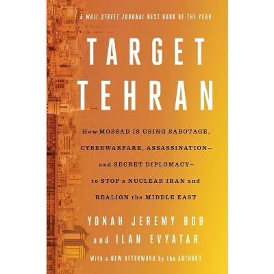 Target Tehran - by  Yonah Jeremy Bob & Ilan Evyatar (Paperback)