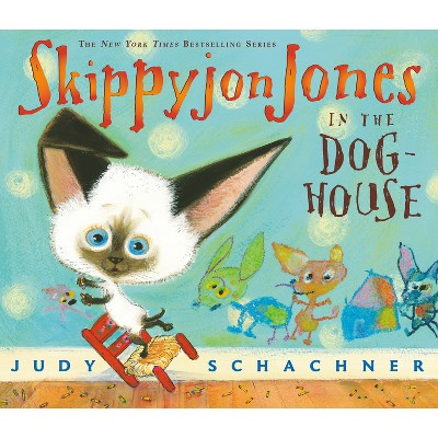 Skippyjon Jones in the Doghouse - by  Judy Schachner (Paperback)