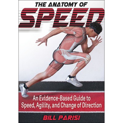 The Anatomy of Speed - by  Bill Parisi (Paperback)
