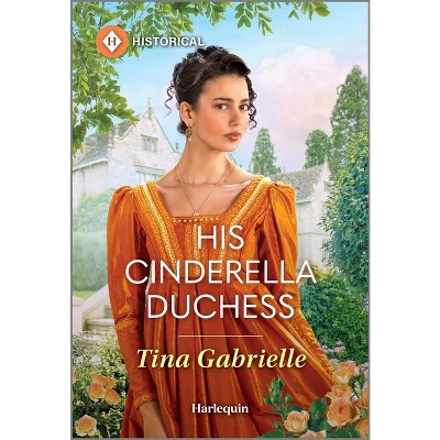 His Cinderella Duchess - by  Tina Gabrielle (Paperback)