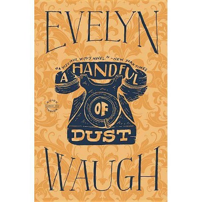 A Handful of Dust - by  Evelyn Waugh (Paperback)
