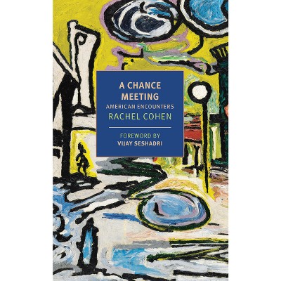 A Chance Meeting - by  Rachel Cohen (Paperback)