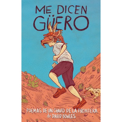 Me Dicen Güero: Poemas de Un Chavo de la Frontera / They Call Me Güero: A Border Kid's Poems - by  David Bowles (Paperback)