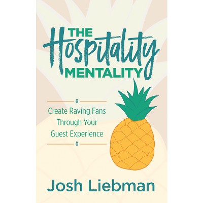 The Hospitality Mentality - by  Josh Liebman (Paperback)