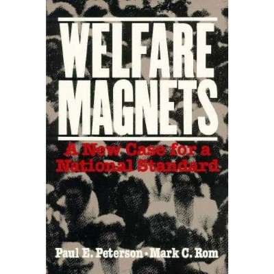 Welfare Magnets - by  Paul E Peterson & Mark C ROM (Paperback)