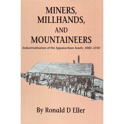 Miners, Millhands, and Mountaineers - (Twentieth-Century America Series) by  Ronald D Eller (Paperback)