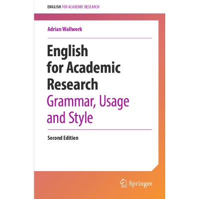 English for Academic Research: Grammar, Usage and Style - 2nd Edition by  Adrian Wallwork (Paperback)