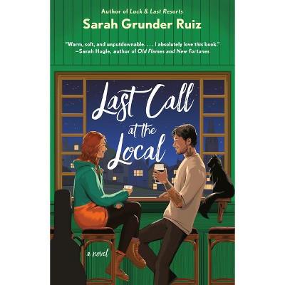 Last Call at the Local - by  Sarah Grunder Ruiz (Paperback)