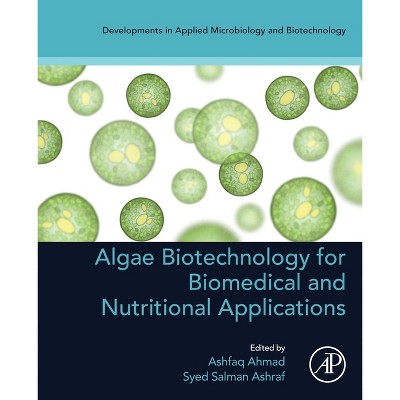 Algae Biotechnology for Biomedical and Nutritional Applications - (Developments in Applied Microbiology and Biotechnology) (Paperback)
