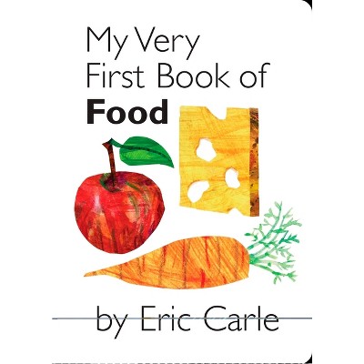 My Very First Book of Food - by  Eric Carle (Board Book)