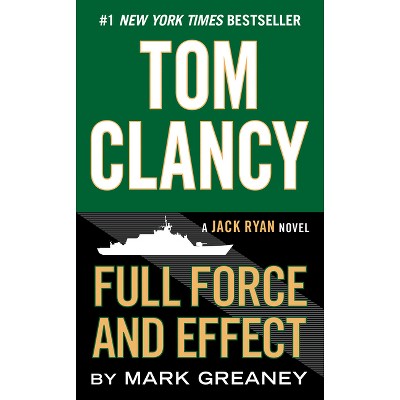 Tom Clancy Full Force and Effect - (Jack Ryan Novels) by  Mark Greaney (Paperback)