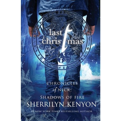 Last Christmas - (Shadows of Fire) by  Sherrilyn Kenyon (Paperback)