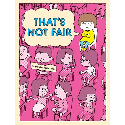That's Not Fair - by  Shinsuke Yoshitake (Hardcover)
