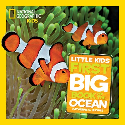 National Geographic Little Kids First Big Book of the Ocean - (National Geographic Little Kids First Big Books) by  Catherine D Hughes (Hardcover)