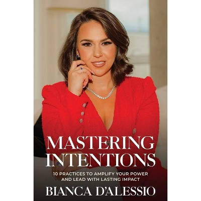 Mastering Intentions - by  Bianca D'Alessio (Paperback)